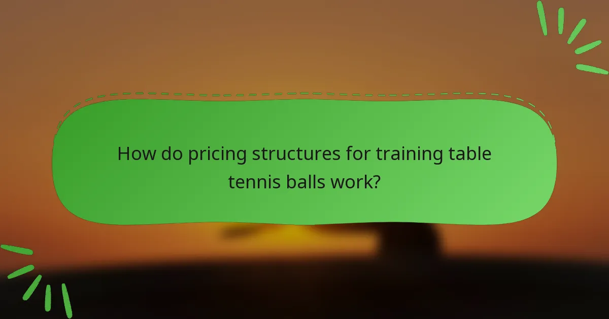 How do pricing structures for training table tennis balls work?