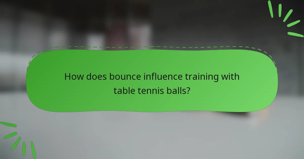 How does bounce influence training with table tennis balls?