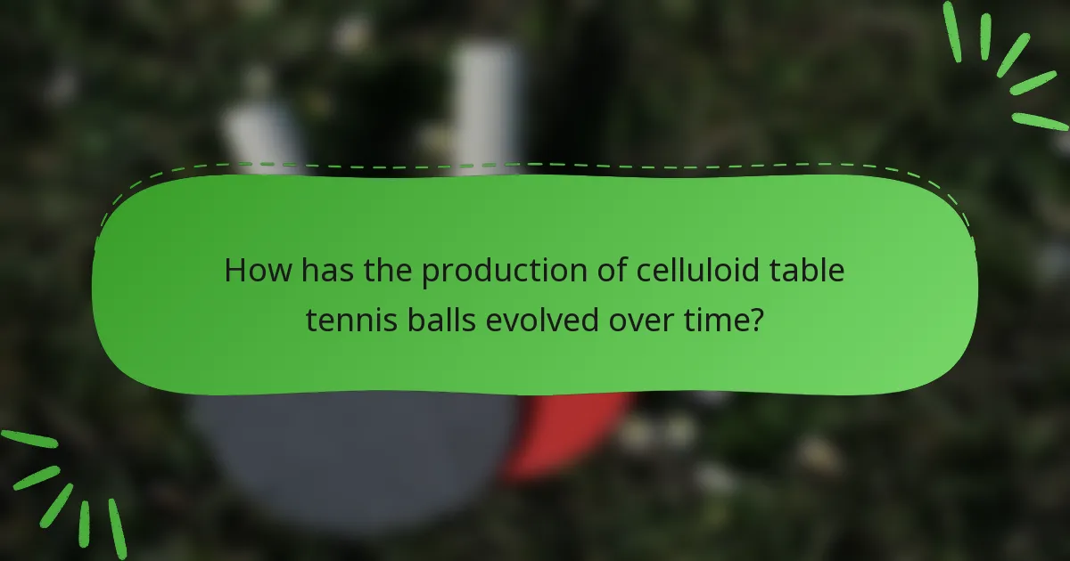 How has the production of celluloid table tennis balls evolved over time?
