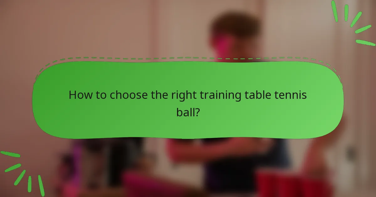 How to choose the right training table tennis ball?