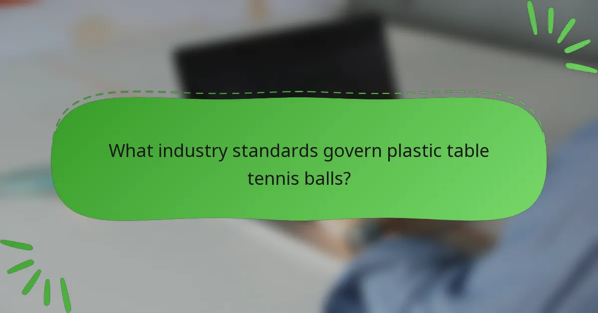 What industry standards govern plastic table tennis balls?