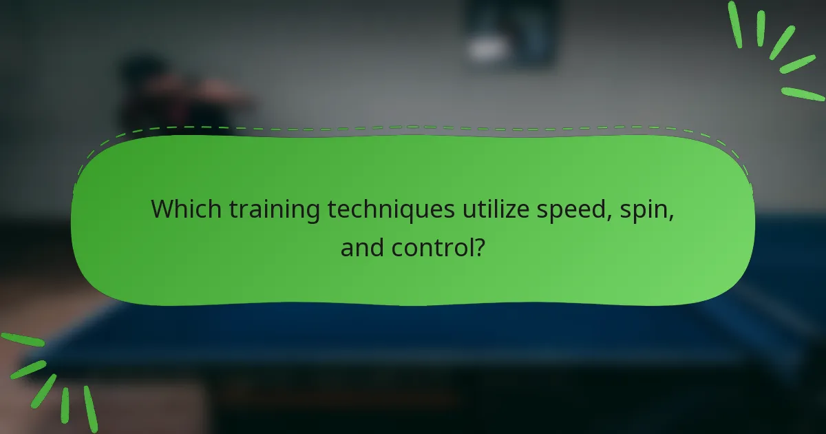 Which training techniques utilize speed, spin, and control?